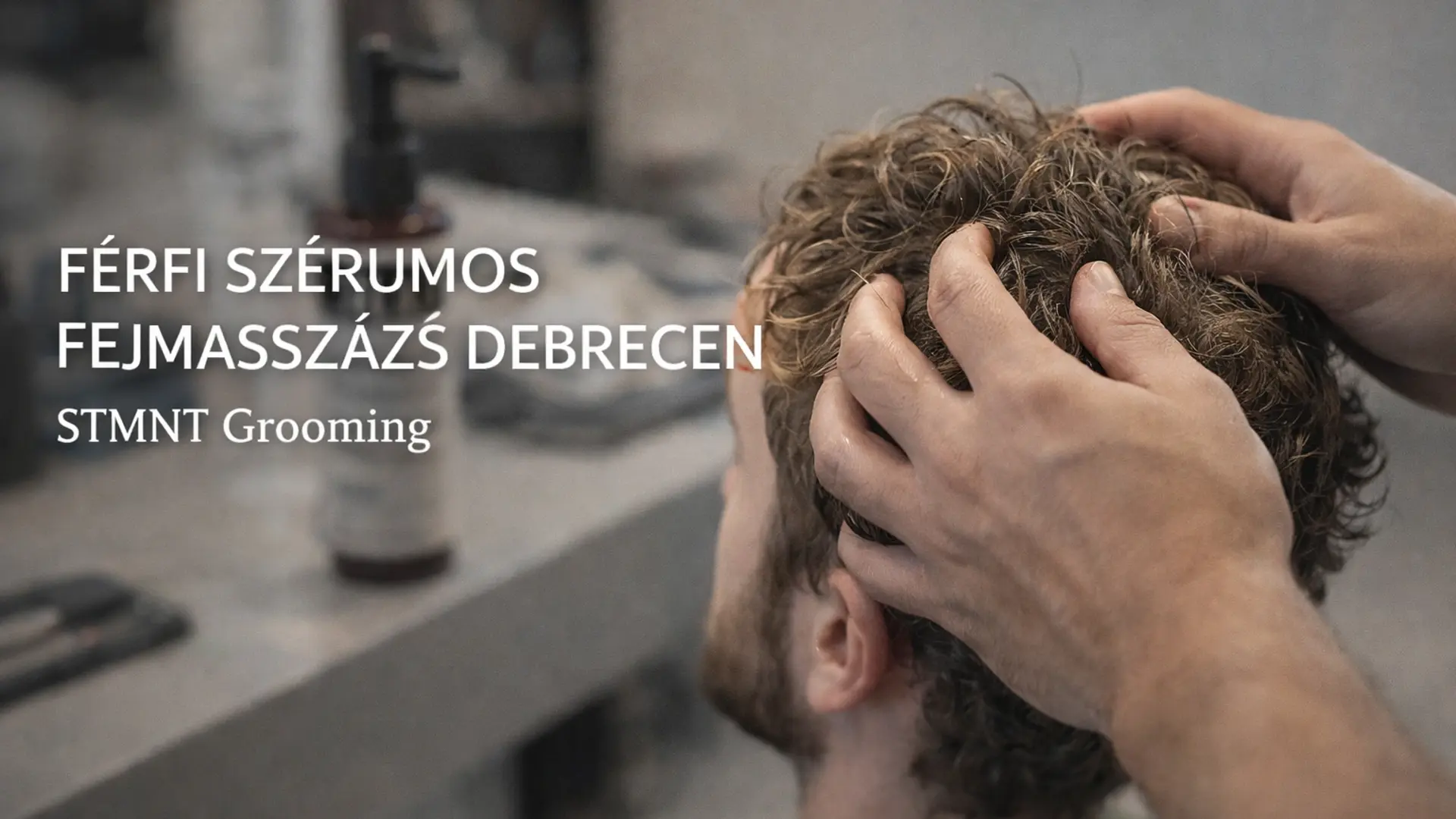 Férfi fodrász Debrecen – Prémium szérumos fejmasszázs extra